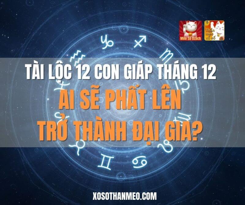 Tài lộc 12 con giáp tháng 12/2021: Ai sẽ phất lên trở thành đại gia?