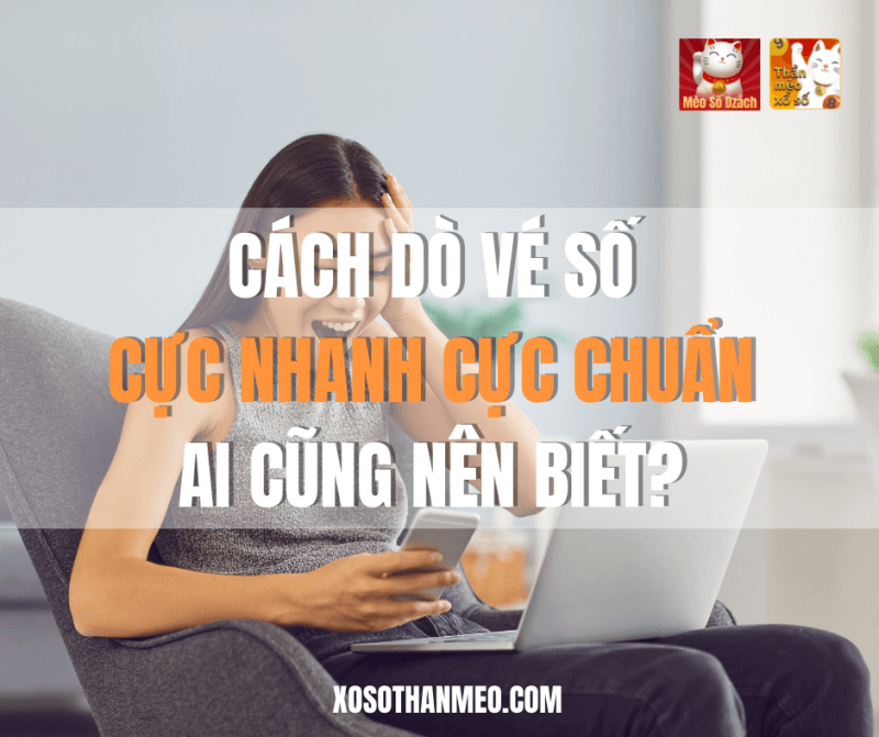 Cách dò vé số cực nhanh, cực chuẩn ai cũng nên biết?