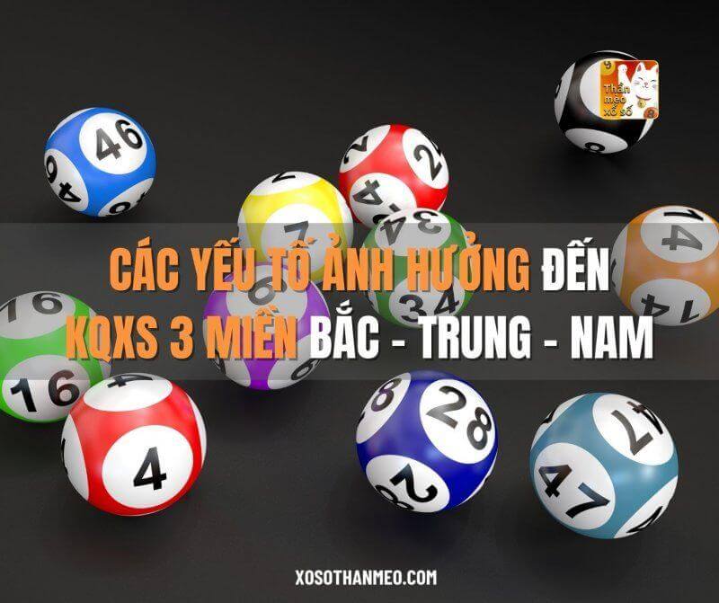 Các yếu tố ảnh hưởng đến KQXS 3 miền Bắc - Trung - Nam