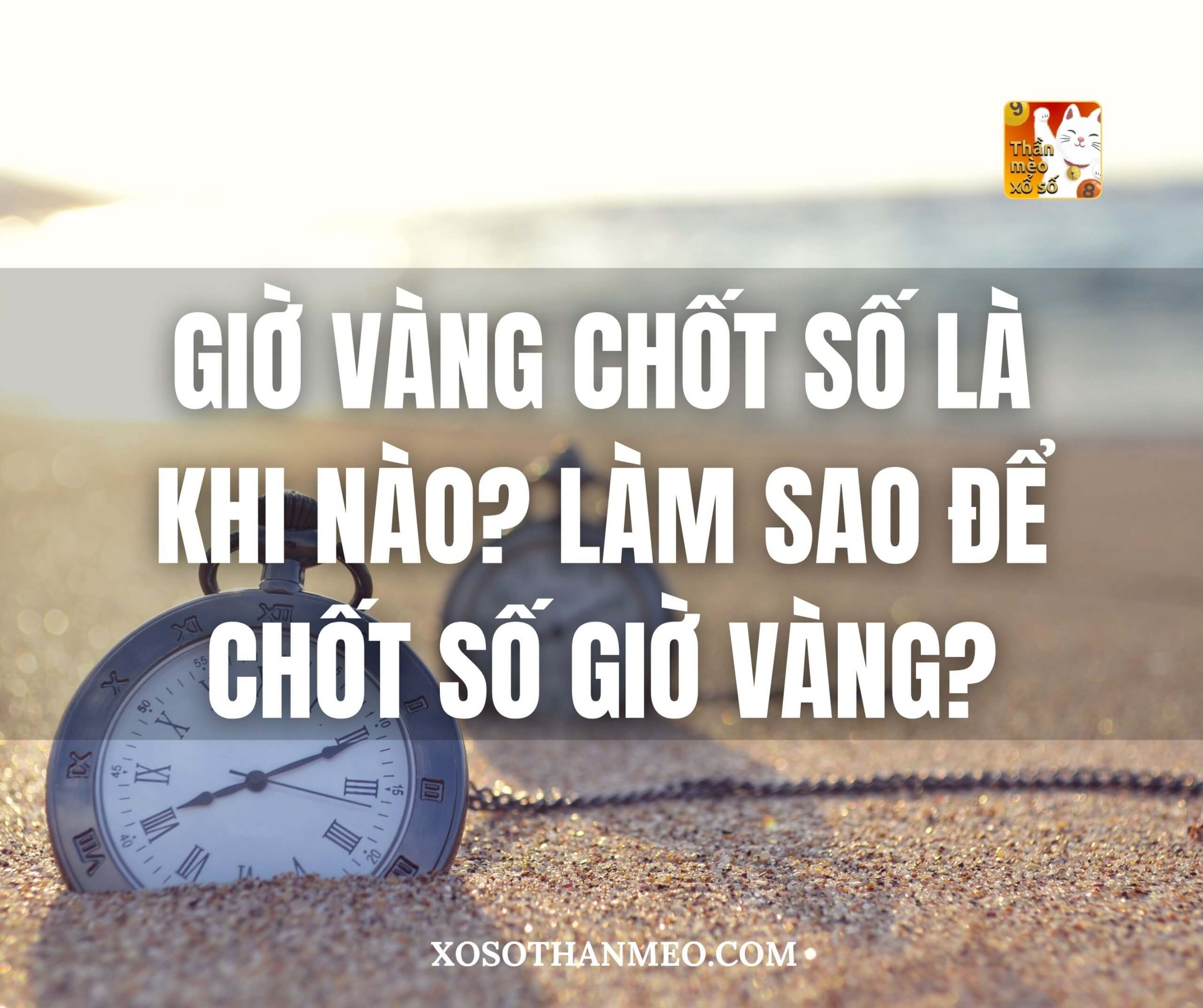 Giờ vàng chốt số là khi nào? Làm sao để chốt số giờ vàng?