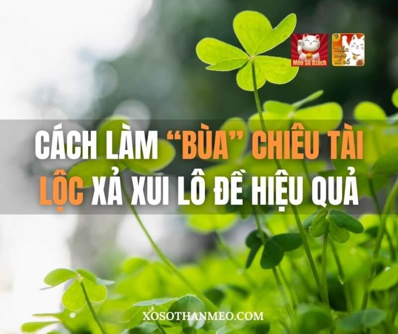 Cách làm “bùa” chiêu tài lộc, xả xui lô đề hiệu quả