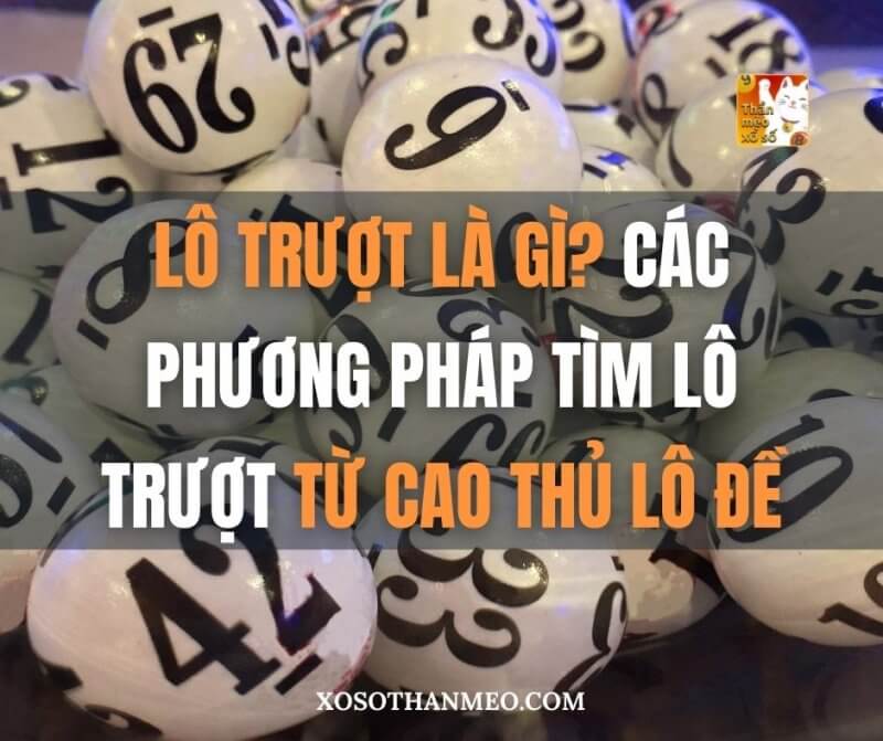 Lô trượt là gì? Các phương pháp tìm lô trượt từ cao thủ lô đề