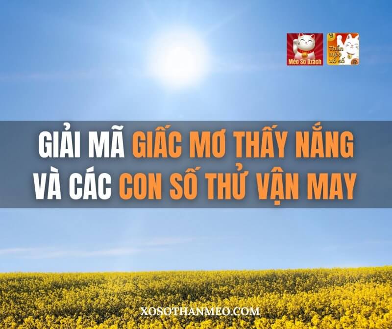 Giải mã giấc mơ thấy nắng và các con số thử vận may.