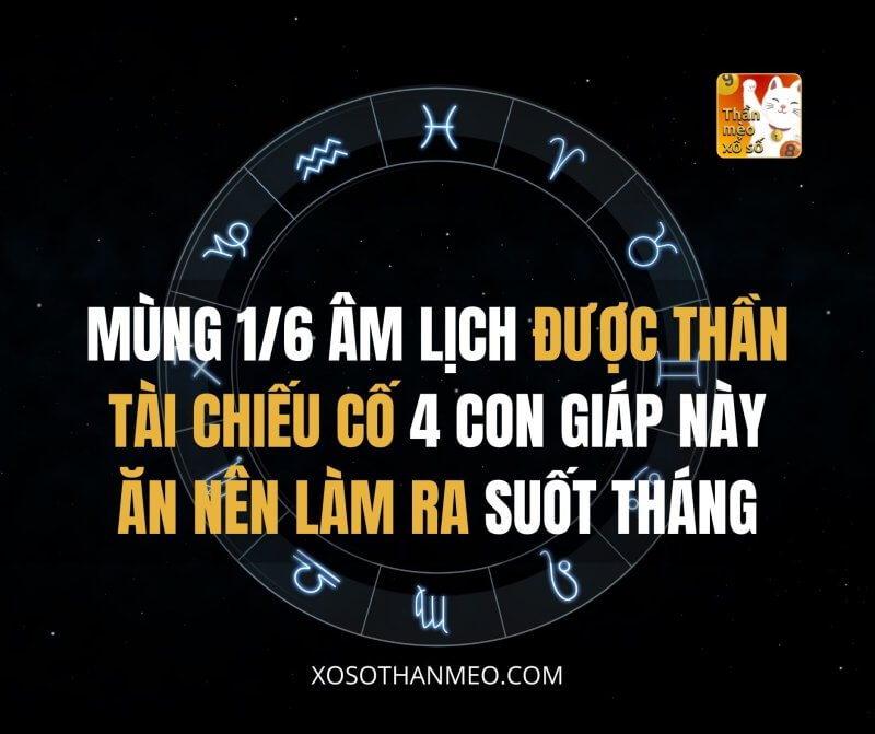 Mùng 1/6 âm lịch được Thần Tài chiếu cố, 4 con giáp này ăn nên làm ra suốt tháng