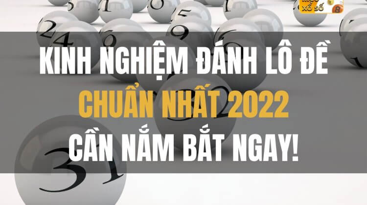 Những kinh nghiệm đánh lô đề chuẩn nhất cần nắm bắt