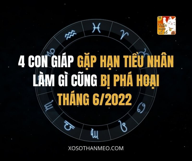 4 con giáp gặp hạn tiểu nhân tháng 6/2022, làm gì cũng bị phá hoại