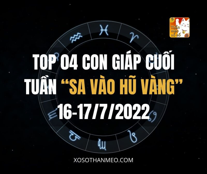 Top 04 con giáp cuối tuần “sa vào hũ vàng” 16-17/7/2022