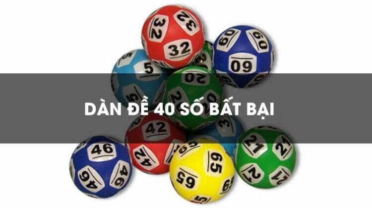 Dàn đề 40 số là gì? Kinh nghiệm chơi dàn đề 40 số từ chuyên gia