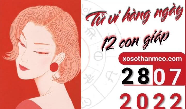 Tử vi hàng ngày - Xem tử vi 12 con giáp ngày 28/07/2022