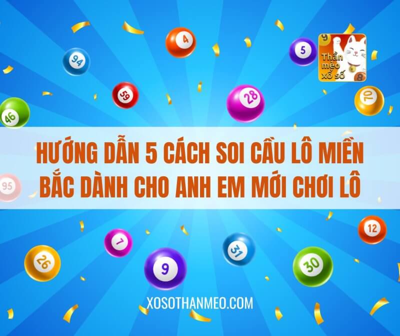 Hướng dẫn 5 cách soi cầu lô miền Bắc dành cho anh em mới chơi lô