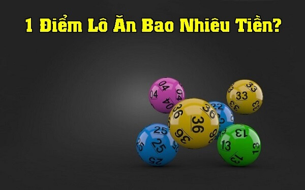 Một điểm lô bao nhiêu tiền? Trúng điểm lô thắng mấy?