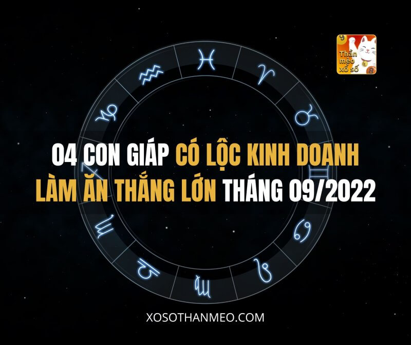 04 con giáp có lộc kinh doanh, làm ăn thắng lớn tháng 09/2022