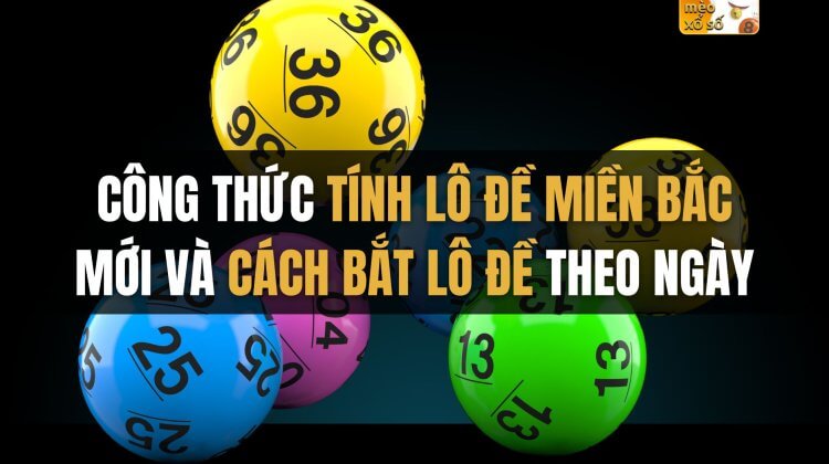 Công thức tính lô đề miền bắc mới và cách bắt lô đề theo ngày (Phần 01)