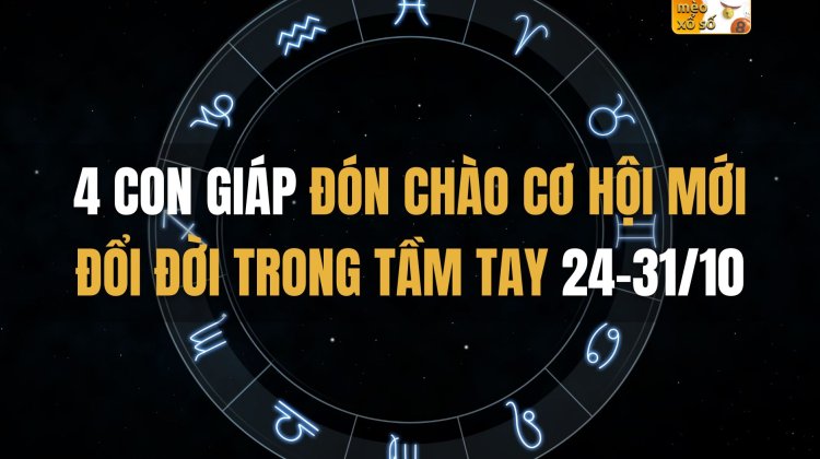 4 con giáp đón chào cơ hội mới, đổi đời trong tầm tay 24-31/10