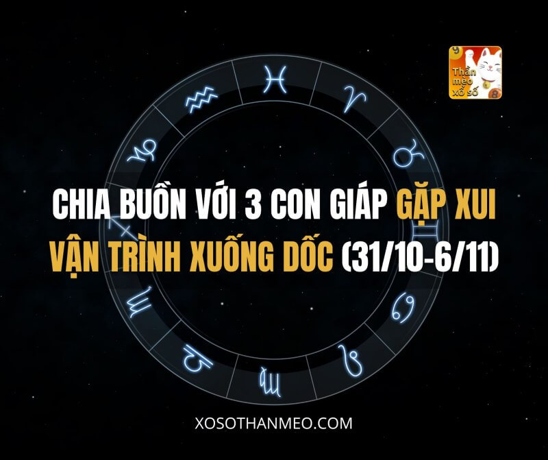 Chia buồn với 3 con giáp gặp xui, vận trình xuống dốc (31/10-6/11)