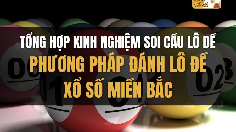 Tổng hợp kinh nghiệm soi cầu lô đề