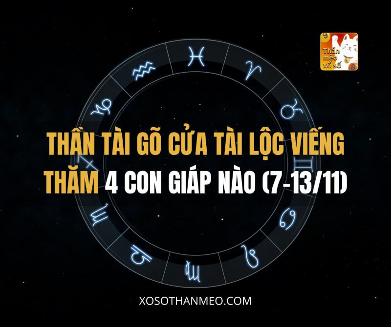 Thần Tài gõ cửa, tài lộc viếng thăm 4 con giáp nào (7-13/11)