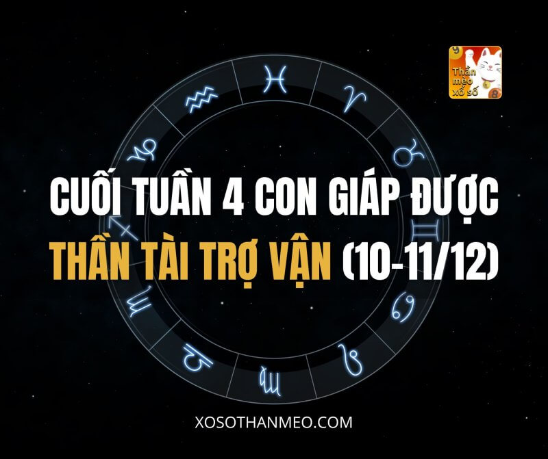 Cuối tuần 4 con giáp được Thần Tài trợ vận (10-11/12)