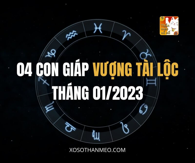 04 con giáp vượng tài lộc tháng 01/2023