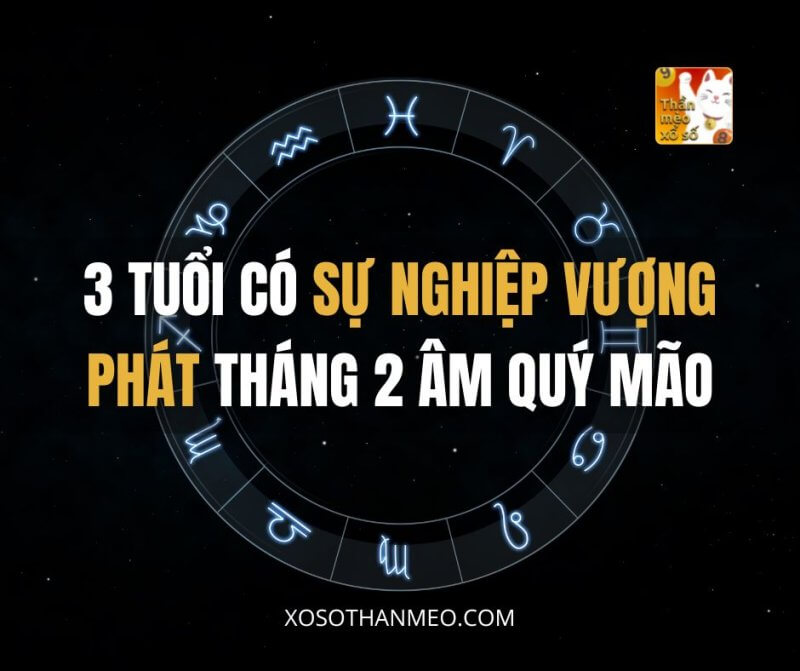 3 tuổi có sự nghiệp vượng phát tháng 2 âm Quý Mão