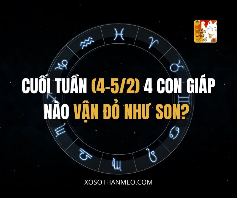 Cuối tuần (4-5/2) 4 con giáp nào vận đỏ như son?