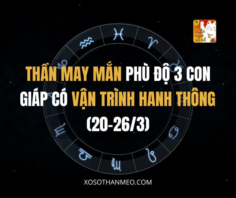 Thần May Mắn phù độ 3 con giáp có vận trình hanh thông (20-26/3)