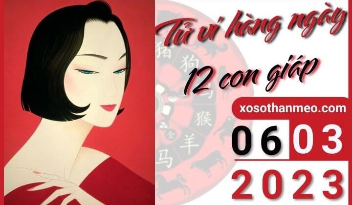 Tử vi hàng ngày - Xem tử vi 12 con giáp ngày 06/03/2023