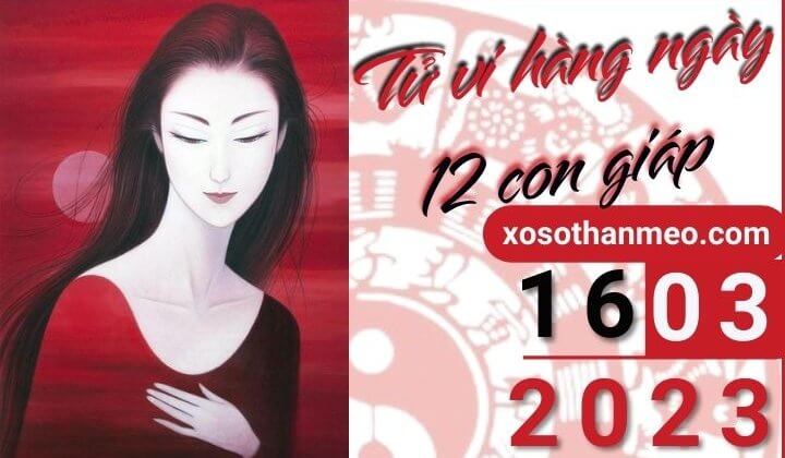 Tử vi hàng ngày - Xem tử vi 12 con giáp ngày 16/03/2023