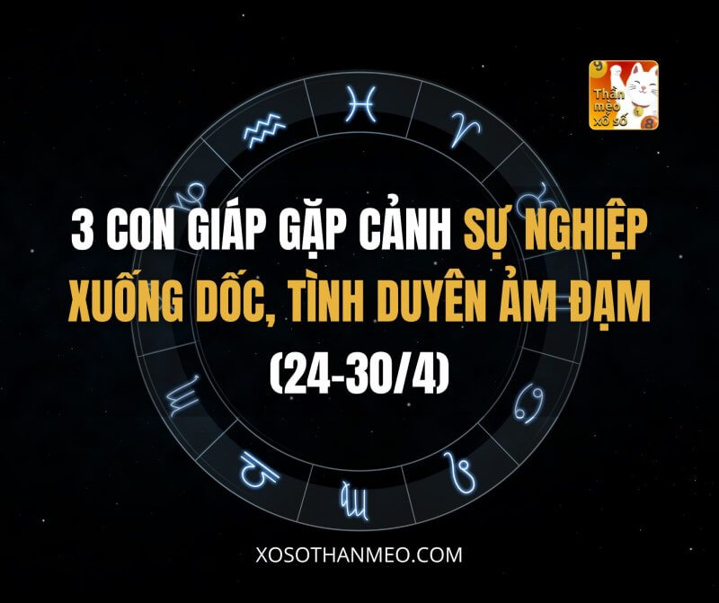 3 con giáp gặp cảnh sự nghiệp xuống dốc, tình duyên ảm đạm (24-30/4)