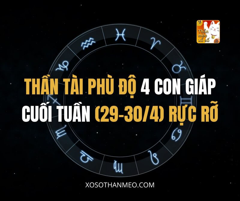 Thần Tài phù độ 4 con giáp cuối tuần (29-30/4) rực rỡ