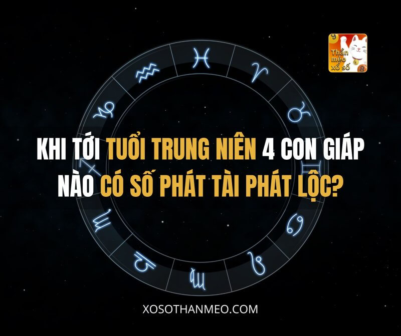 Khi tới tuổi trung niên 4 con giáp nào có số phát tài phát lộc?