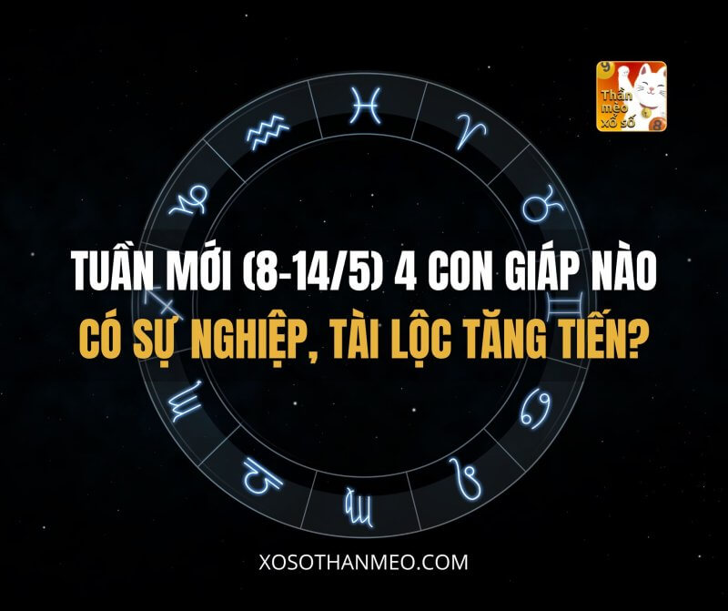 Tuần mới (8-14/5), 4 con giáp nào có sự nghiệp, tài lộc tăng tiến?