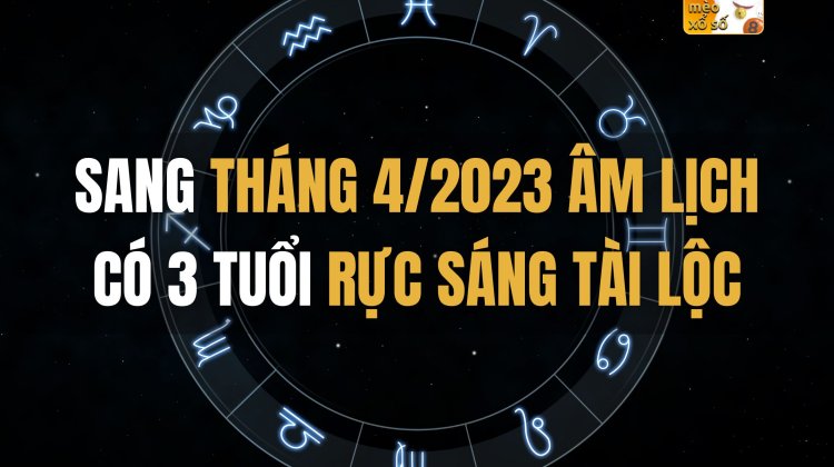 Bước sang tháng 4/2023 âm lịch có 3 tuổi rực sáng tài lộc