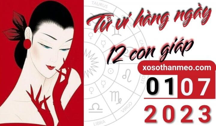 Tử vi hàng ngày - Xem tử vi 12 con giáp ngày 01/07/2023