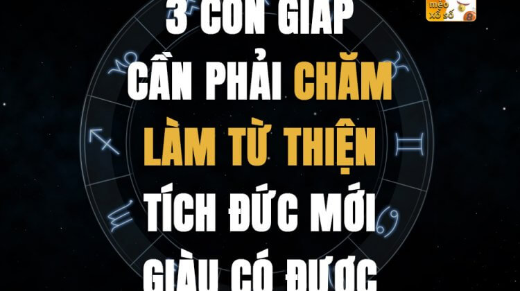 3 con giáp cần phải chăm làm từ thiện tích đức mới giàu có được