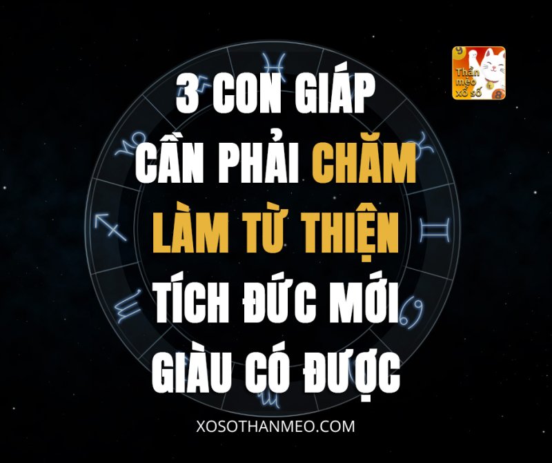 3 con giáp cần phải chăm làm từ thiện tích đức mới giàu có được