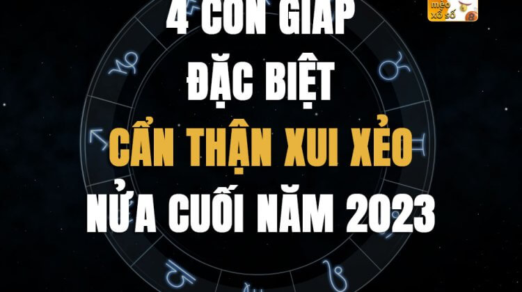 4 con giáp đặc biệt cẩn thận xui xẻo nửa cuối năm 2023