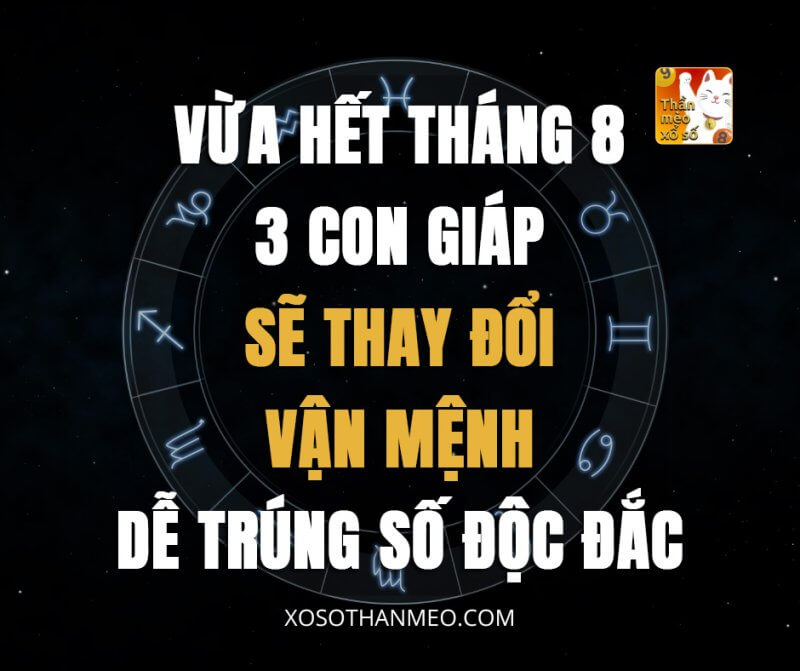 Vừa hết tháng 8, 3 con giáp sẽ thay đổi vận mệnh, dễ trúng số độc đắc