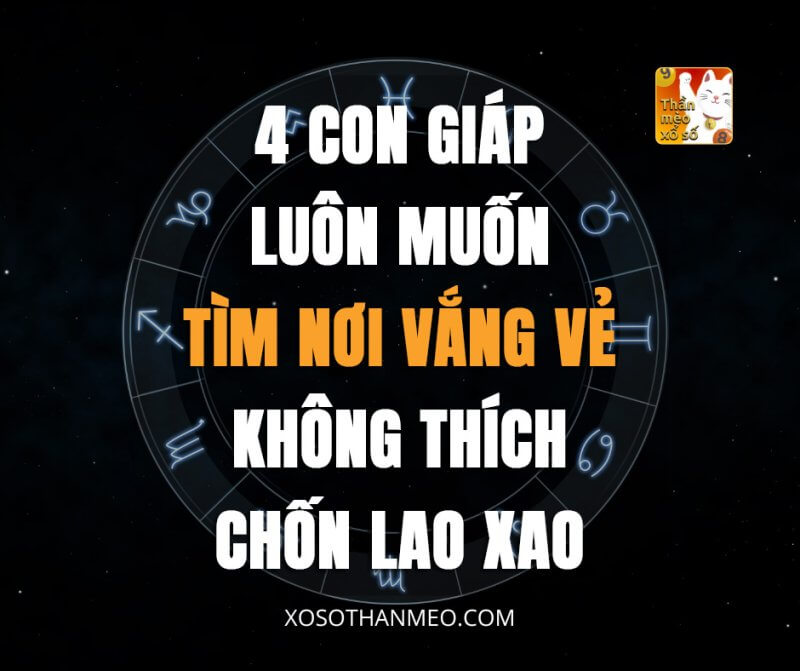 4 con giáp luôn muốn tìm nơi vắng vẻ, không thích chốn lao xao