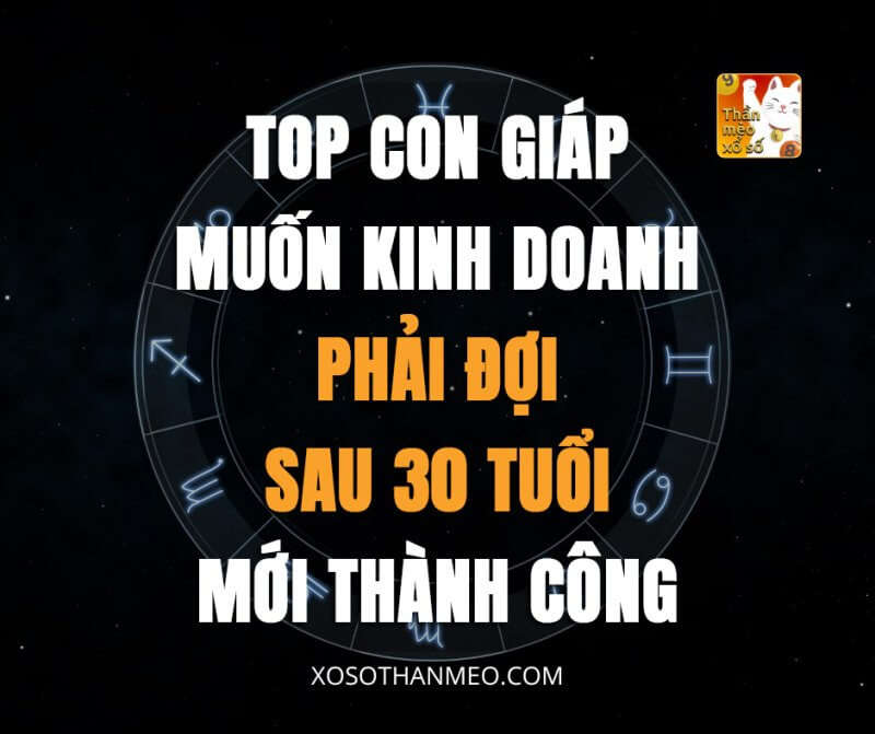 Top con giáp muốn kinh doanh phải đợi sau 30 tuổi mới thành công