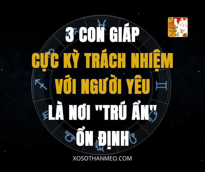 3 con giáp cực kỳ trách nhiệm với người yêu, là nơi 