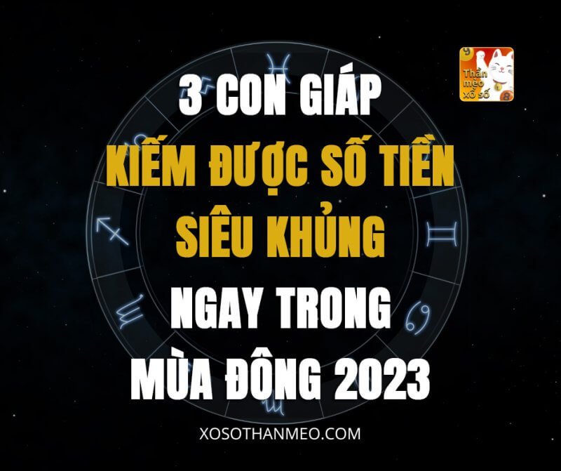 3 con giáp kiếm được số tiền siêu khủng ngay trong mùa đông 2023