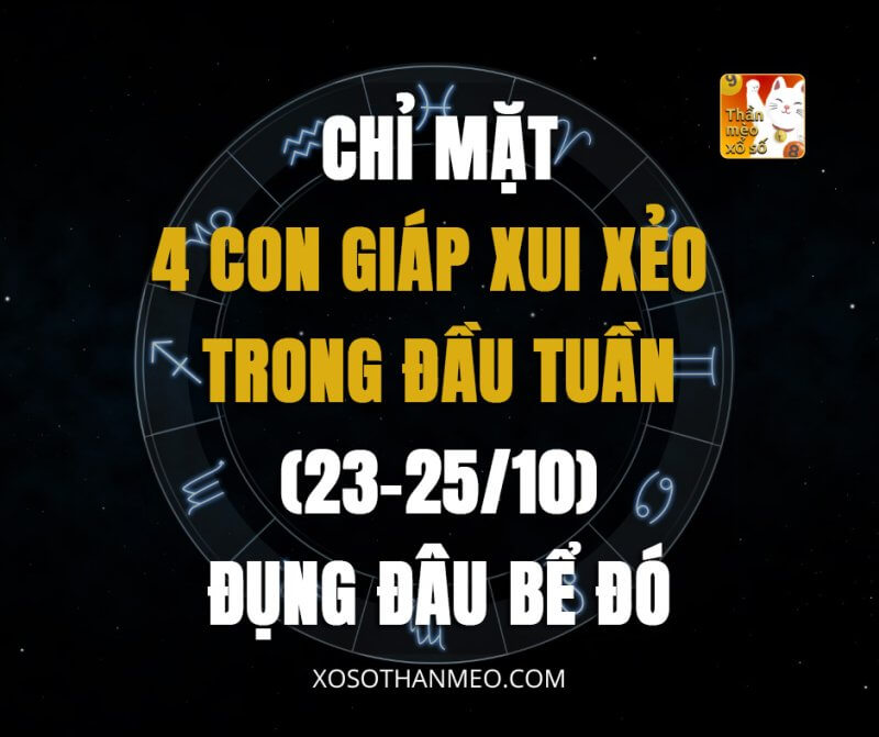 Chỉ mặt 4 con giáp xui xẻo trong đầu tuần (23-25/10) đụng đâu bể đó