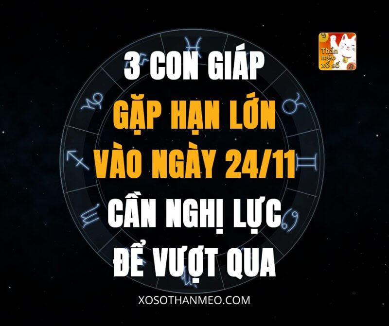 3 con giáp gặp hạn lớn vào ngày 24/11, cần nghị lực để vượt qua