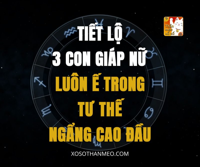 Tiết lộ 3 con giáp nữ luôn ế trong tư thế ngẩng cao đầu