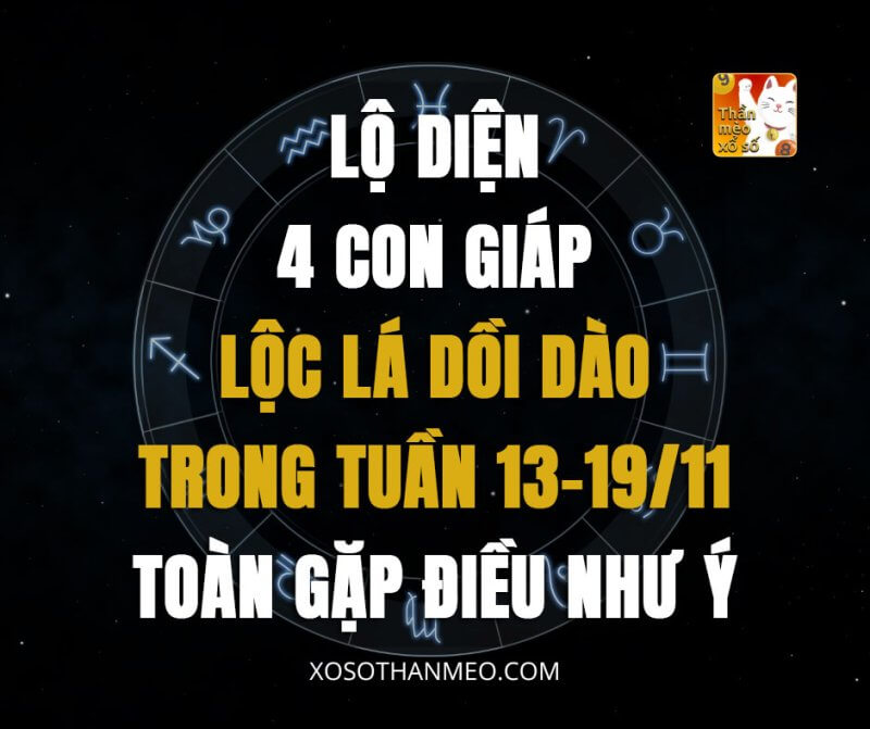 Lộ diện 4 con giáp lộc lá dồi dào trong tuần 13-19/11, toàn gặp điều như ý