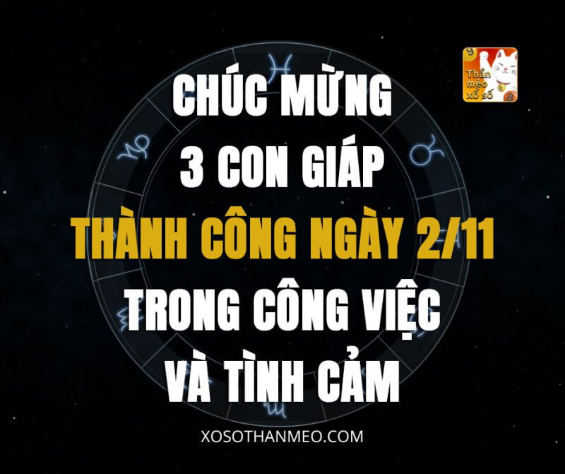 Chúc mừng 3 con giáp thành công ngày 2/11 trong công việc và tình cảm