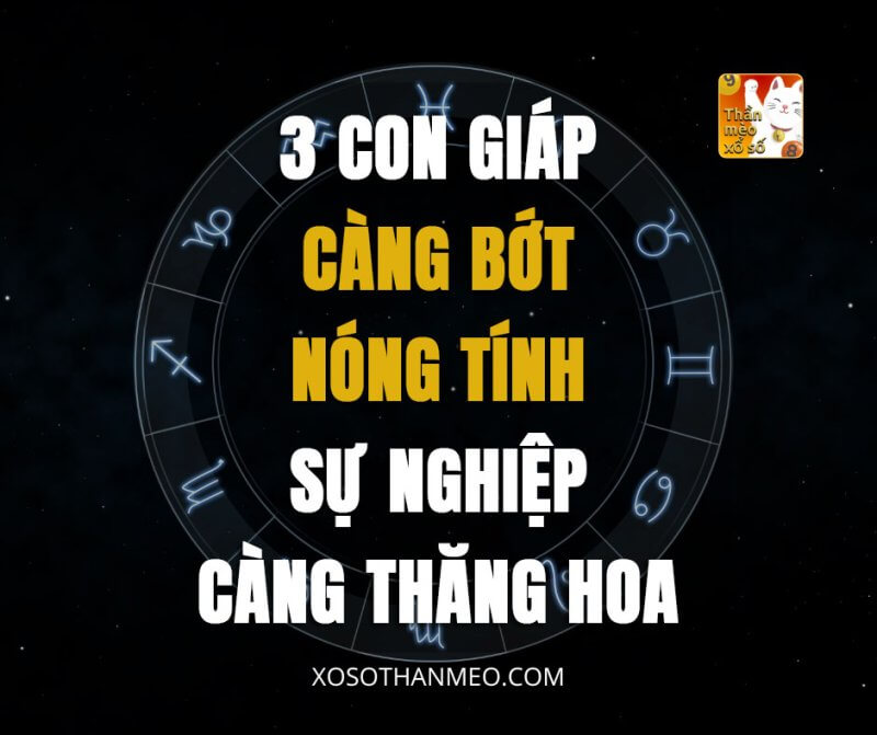 3 con giáp càng bớt nóng tính sự nghiệp càng thăng hoa