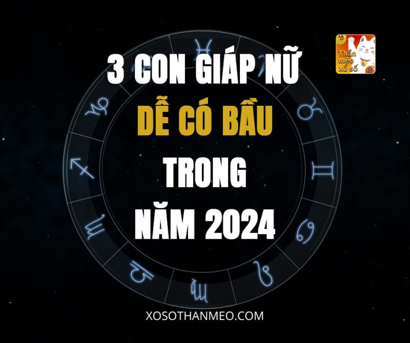 3 con giáp nữ dễ có bầu trong năm 2024