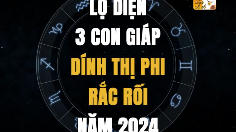 Lộ diện 3 con giáp dính thị phi rắc rối năm 2024